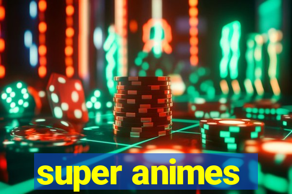 super animes